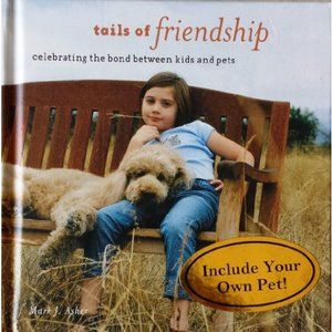 Tails of Friendship - Celebrating the Bond Between Kids and Pets [Hardcover] [Ja